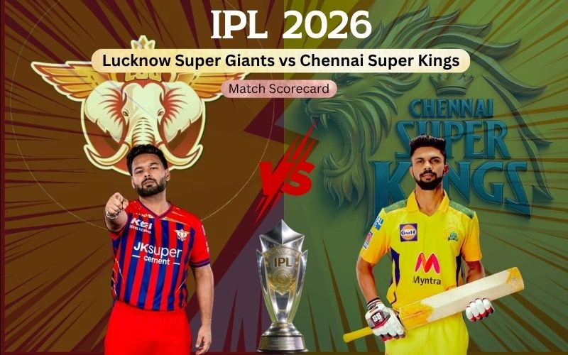 Lucknow Super Giants vs Chennai Super Kings Match Scorecard