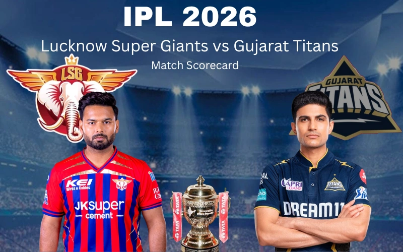 Lucknow Super Giants vs Gujarat Titans Match Scorecard: Complete IPL 2026 Scorecard, Stats, Timeline and Key Highlights